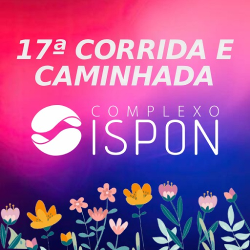 17ª CORRIDA E CAMINHADA COMPLEXO ISPON