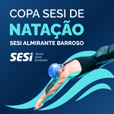 COPA DE NATAÇÃO SESI ALMIRANTE BARROSO - 1ª ETAPA FESTIVAL