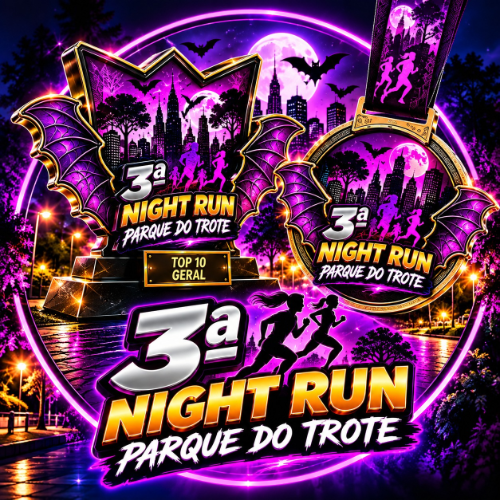 3ª NIGHT RUN PARQUE DO TROTE