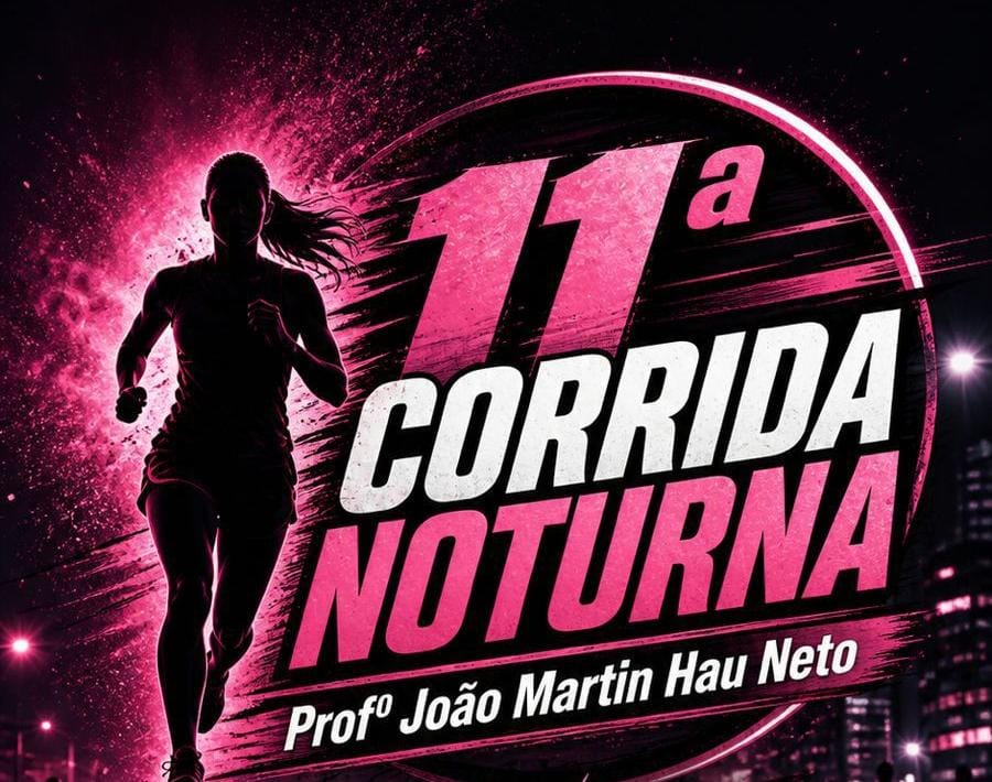 11ª CORRIDA NOTURNA PROFº JOÃO MARTIN HAU NETO