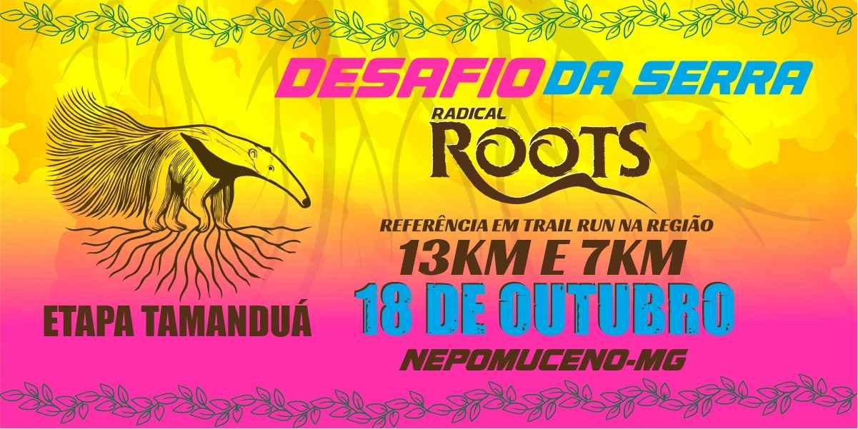 DESAFIO DA SERRA RADICAL ROOTS - ETAPA TAMANDUÁ