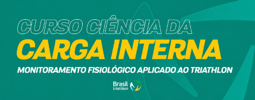 CIÊNCIA DA CARGA INTERNA - MONITORAMENTO FISIOLÓGICO APLICADO AO TRIATHLON