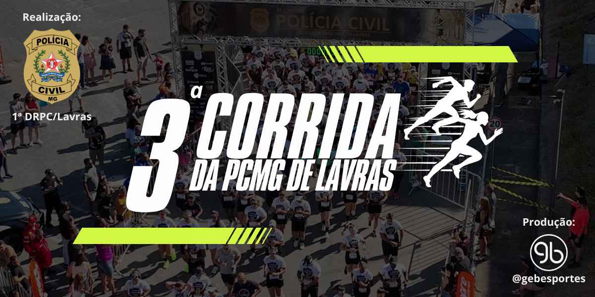 3ª CORRIDA E CAMINHADA DA DELEGACIA REGIONAL DE LAVRAS